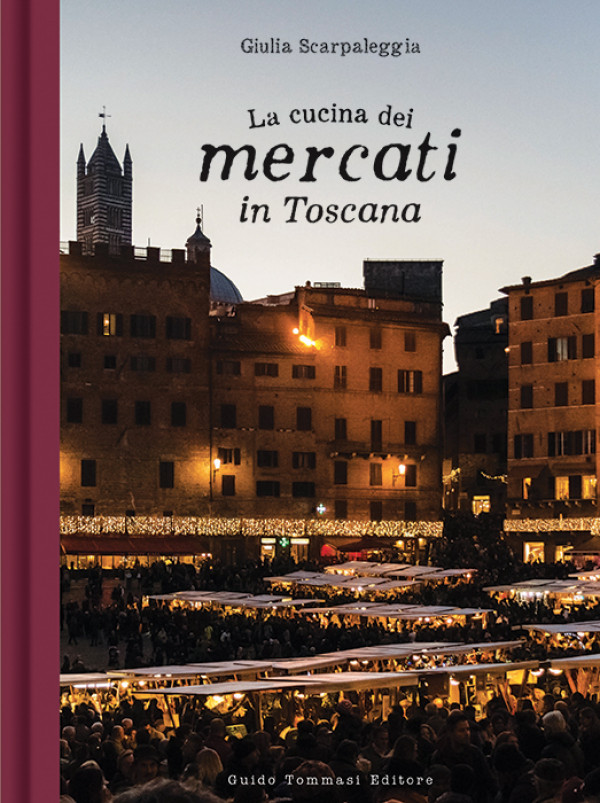 La cucina dei mercati in Toscana