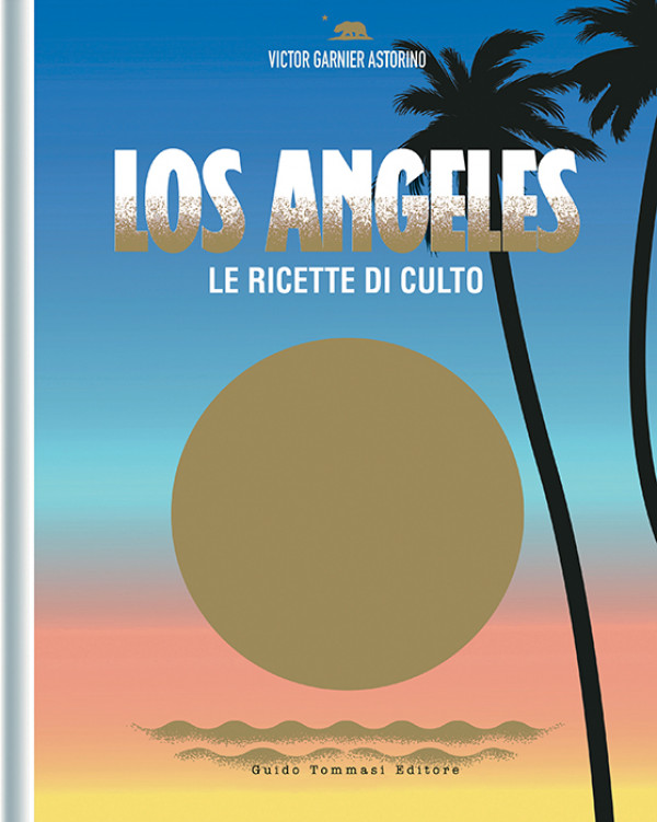 Los Angeles. Le ricette di culto